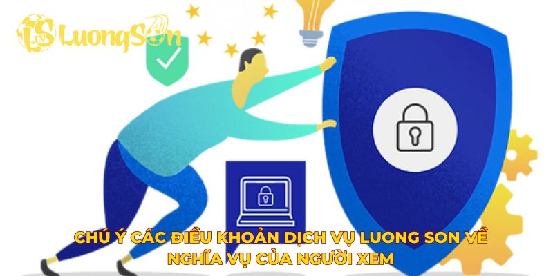 Chú ý các điều khoản dịch vụ Luong Son về nghĩa vụ của người xem